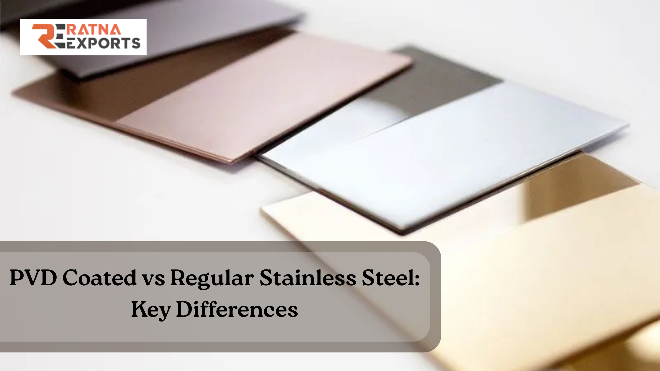PVD Coated vs Regular Stainless Steel: Key Differences